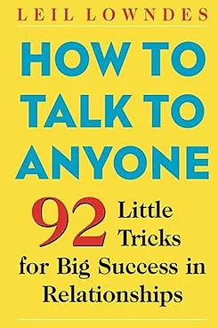 How to Talk to Anyone: 92 Little Tricks for Big Success in Relationships